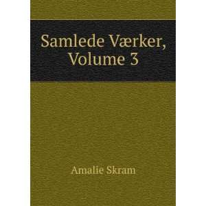  Samlede VÃ¦rker, Volume 3 Amalie Skram Books