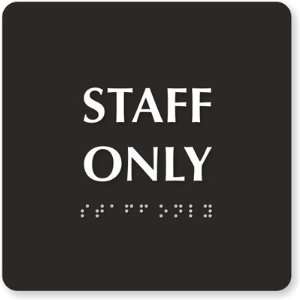  Staff Only (Tactile Touch Braille) TactileTouch Sign, 6 x 