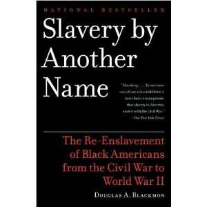  Slavery By Another Name The Re Enslavement of Black 