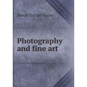  Photography and fine art Henry Turner Bailey Books