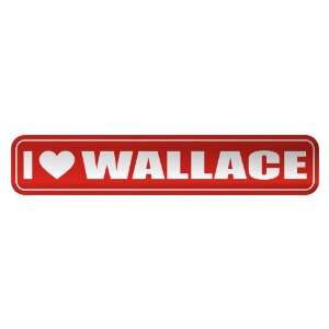   I LOVE WALLACE  STREET SIGN NAME