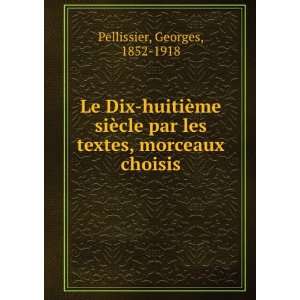   par les textes, morceaux choisis Georges, 1852 1918 Pellissier Books