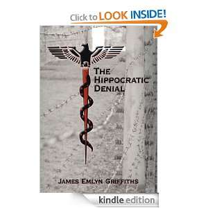 The Hippocratic Denial James Emlyn Griffiths  Kindle 