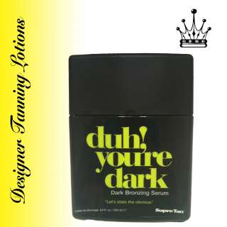 NEW 2012 DUH YOUR DARK TANNING LOTION BY SUPRE  