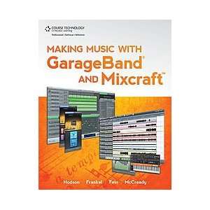  Making Music with GarageBand and Mixcraft Book & DVD Electronics