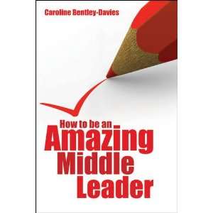  How to be an Amazing Middle Leader (9781845908348 