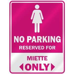  NO PARKING  RESERVED FOR MIETTE ONLY  PARKING SIGN NAME 