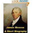 James Monroe   A Short Biography by Daniel C. Gilman ( Kindle Edition 
