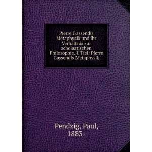 Pierre Gassendis Metaphysik und ihr VerhÃ¤ltnis zur scholastischen 