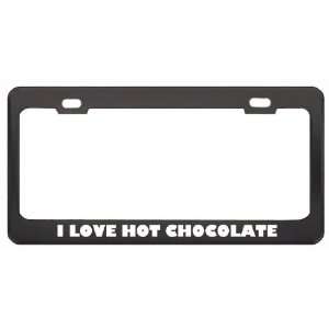  I Love Hot Chocolate Food Eat Drink Metal License Plate 
