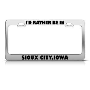  ID Rather Be In Sioux City Iowa City Metal license plate 