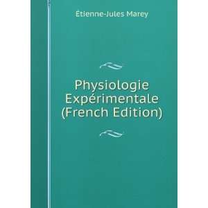   ExpÃ©rimentale (French Edition) Ã?tienne Jules Marey Books