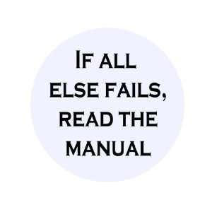  If All Else Fails, Read the Manual 1.25 Badge Pinback 