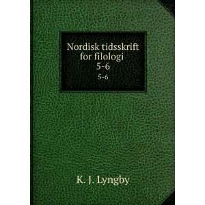 Nordisk tidsskrift for filologi . 5 6 K. J. Lyngby Books