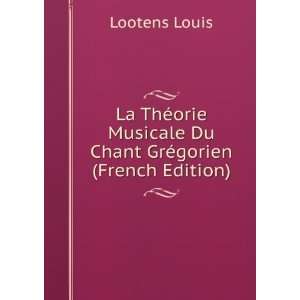   Musicale Du Chant GrÃ©gorien (French Edition) Lootens Louis Books