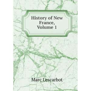  History of New France, Volume 1 Marc Lescarbot Books
