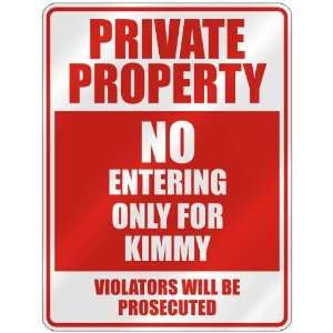   PROPERTY NO ENTERING ONLY FOR KIMMY  PARKING SIGN