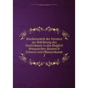  des Vereines zur Befrderung des Gartenbaues in den Kniglich 