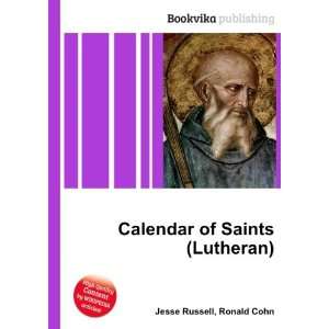  Calendar of Saints (Lutheran) Ronald Cohn Jesse Russell 