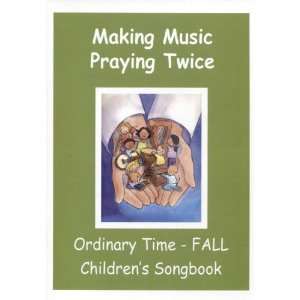  Making Music, Praying Twice   Childrens Songbook for Fall 