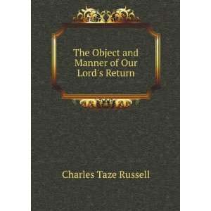   Object and Manner of Our Lords Return Charles Taze Russell Books