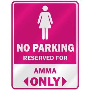  NO PARKING  RESERVED FOR AMMA ONLY  PARKING SIGN NAME 