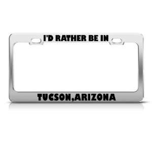  ID Rather Be In Tucson Arizona City license plate frame 