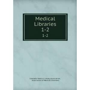  Medical Libraries. 1 2 Association of Medical Librarians Colorado 