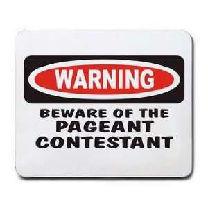  BEWARE OF THE PAGEANT CONTESTANT Mousepad