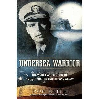   II Story of Mush Morton and the USS Wahoo by Don Keith (Nov 1, 2011