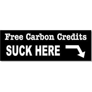  Free Carbon Credits Suck Here Bumper Sticker Decal 