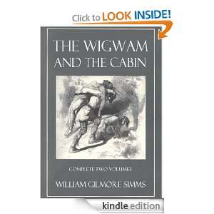 The Wigwam and the Cabin (Complete 2 Volumes) William Gilmore Simms 