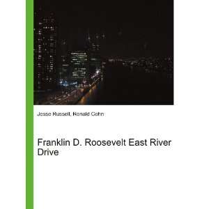 Franklin D. Roosevelt East River Drive Ronald Cohn Jesse Russell 