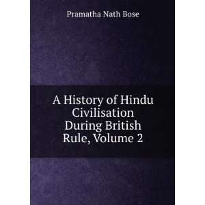   Civilisation During British Rule, Volume 2 Pramatha Nath Bose Books