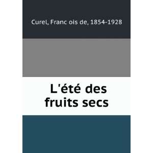   Ã©tÃ© des fruits secs FrancÌ§ois de, 1854 1928 Curel Books