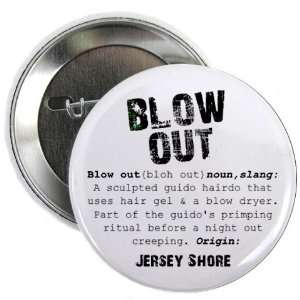 BLOW OUT Jersey Shore Slang Fan 2.25 inch Pinback Button 
