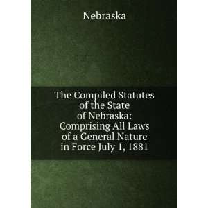  The Compiled Statutes of the State of Nebraska Comprising 