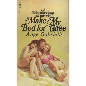   MY BED FOR THREE A Three Way Romp  All the Way Ange Gabrielli Books