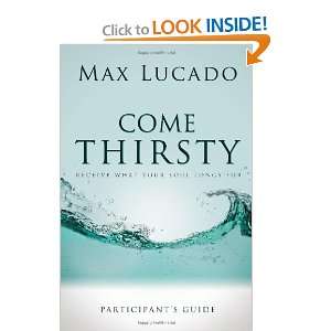  Come Thirsty Participants Guide (9781418533908) Max 