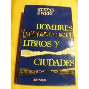 Hombres, Libros Y Ciudades STEFAN ZWEIG, JUVENTUD, BARCELONA, ESPANA 