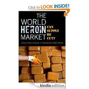 The World Heroin Market Can Supply Be Cut? (Studies in Crime and 