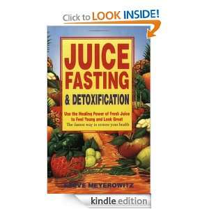 Juice Fasting and Detoxification Use the Healing Power of Fresh Juice 