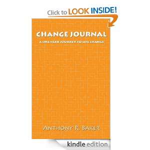 CHANGE JOURNAL A One Year Journey to Life Change Tony Baker  