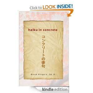 haiku in concrete Ed.D. Bruce Kingery  Kindle Store