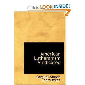 com American Lutheranism Vindicated or, Examination of the Lutheran 