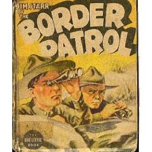 com Jim Starr of the Border Patrol An Adventure Story of the Mexican 