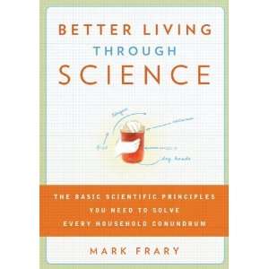  Better Living Through Science The Basic Scientific Principles 