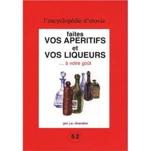  Faites vos aperitifs et vos liqueurs (French Edition 