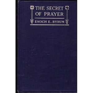  The Secret of Prayer (How and Why We Pray) E.E. Byrum 