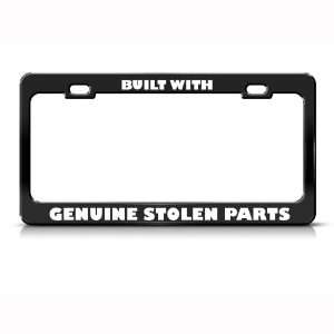  Built With Stolen Parts Humor Funny Metal license plate 